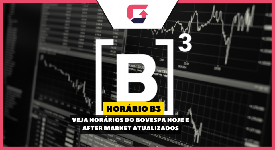 Horario B3 Veja horarios do Bovespa Hoje e After Market atualizados