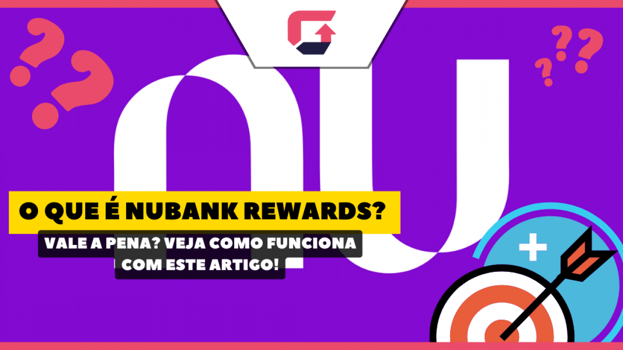 O que é Nubank Rewards? Vale a Pena? Veja como funciona