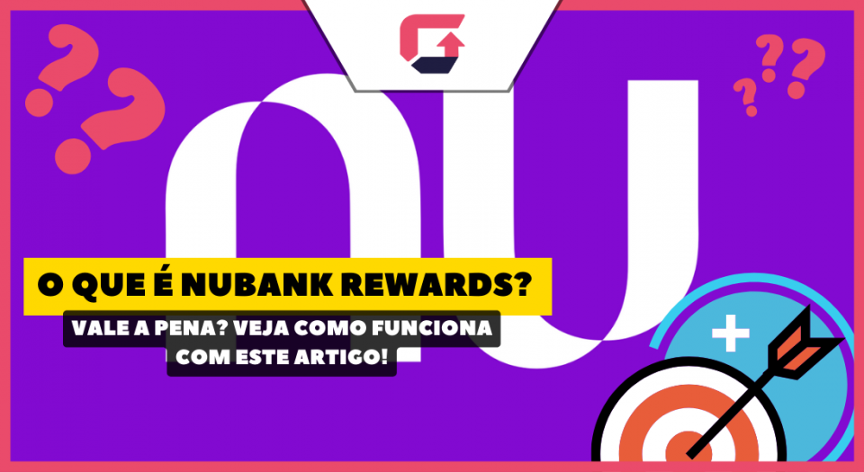O que é Nubank Rewards? Vale a Pena? Veja como funciona