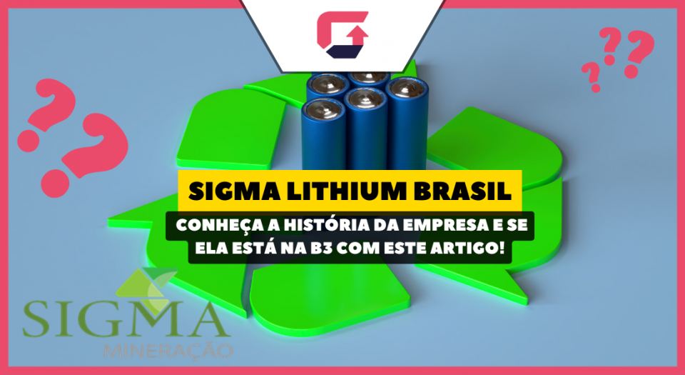 Sigma Lithium Brasil Conheca a historia da empresa e se ela esta na B3