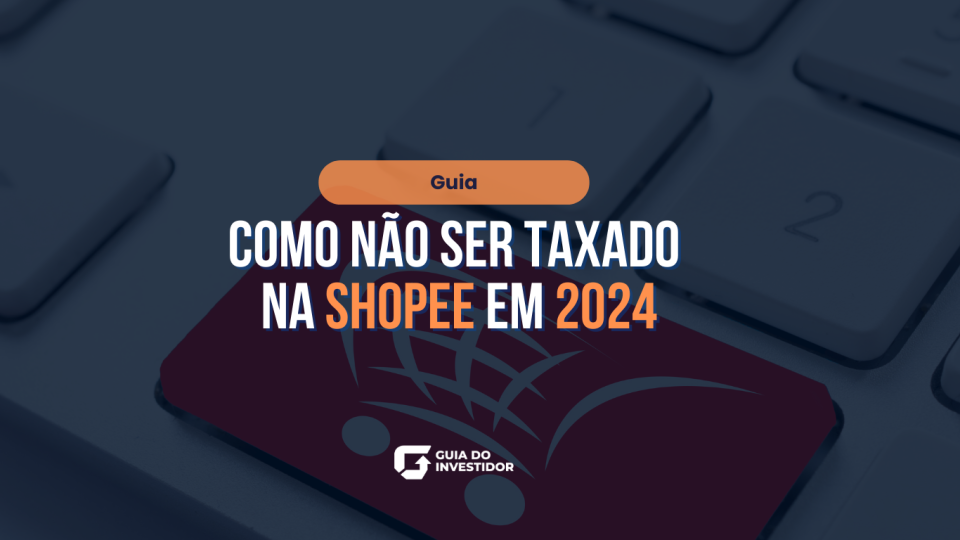 Como Não Ser Taxado na Shopee em 2024