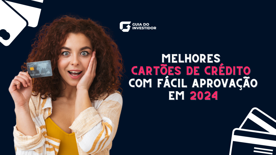 Melhores Cartões de Crédito com Fácil aprovação em 2024