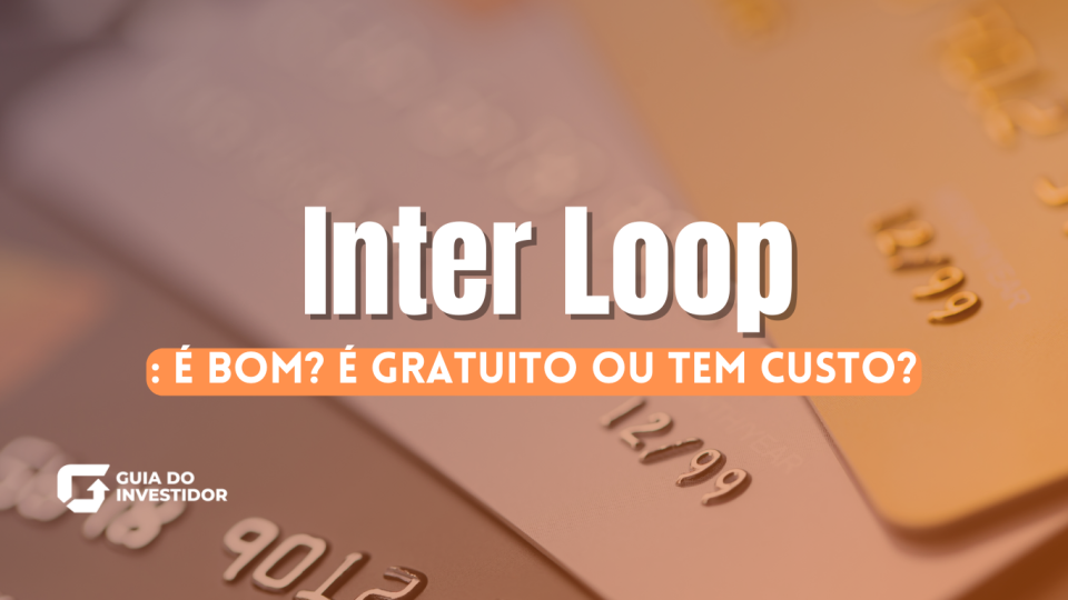 Avaliação Inter Loop: é bom? é gratuito ou tem custo?