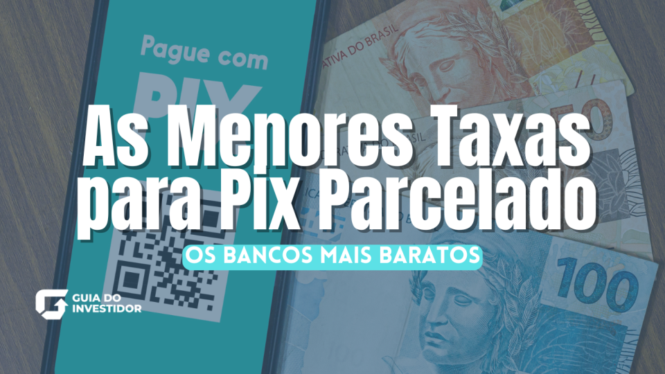 16h15 As Menores Taxas para Pix Parcelado: os bancos mais baratos