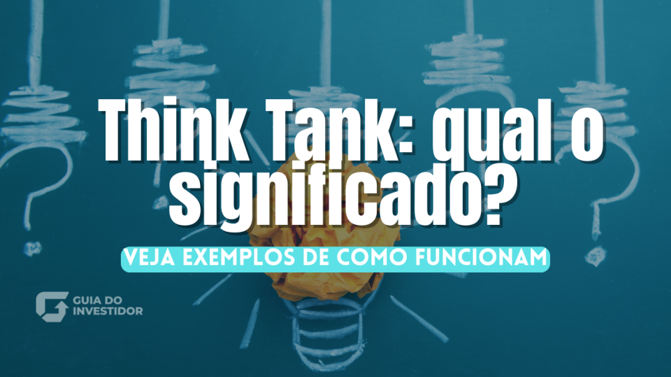 Think Tank: qual o significado? Veja exemplos de como funcionam